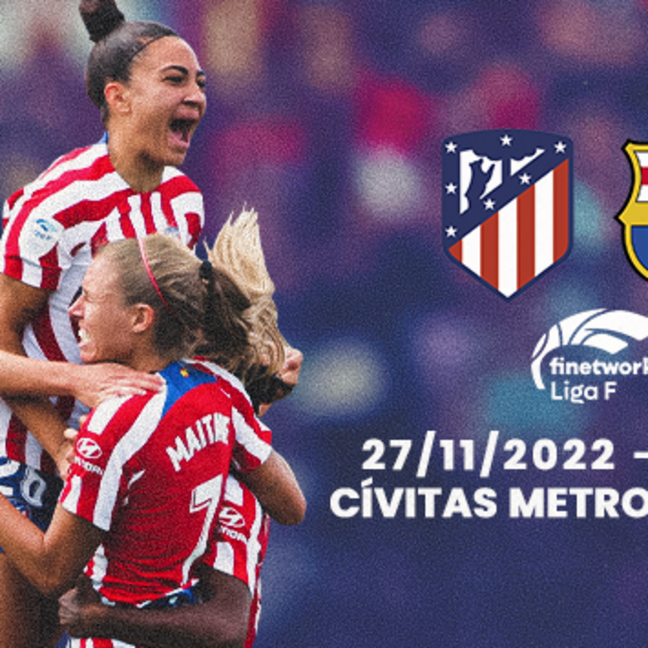 El partido entre el Atlético de Madrid Femenino y el FC Barcelona de la ...