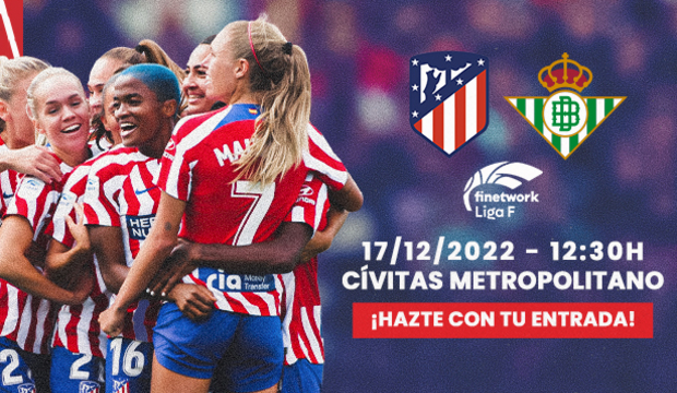 Temp. 22-23 | Creatividad entradas Atlético de Madrid Femenino - Real Betis