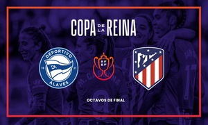Octavos Copa de la Reina Deportivo Alavés