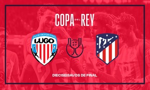 Copa del Rey dieciseisavos de final 2023-24 Vs. CD Lugo