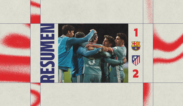 Resumen Barcelona 1 - 2 Atlético - Club Atlético de Madrid · Web oficial